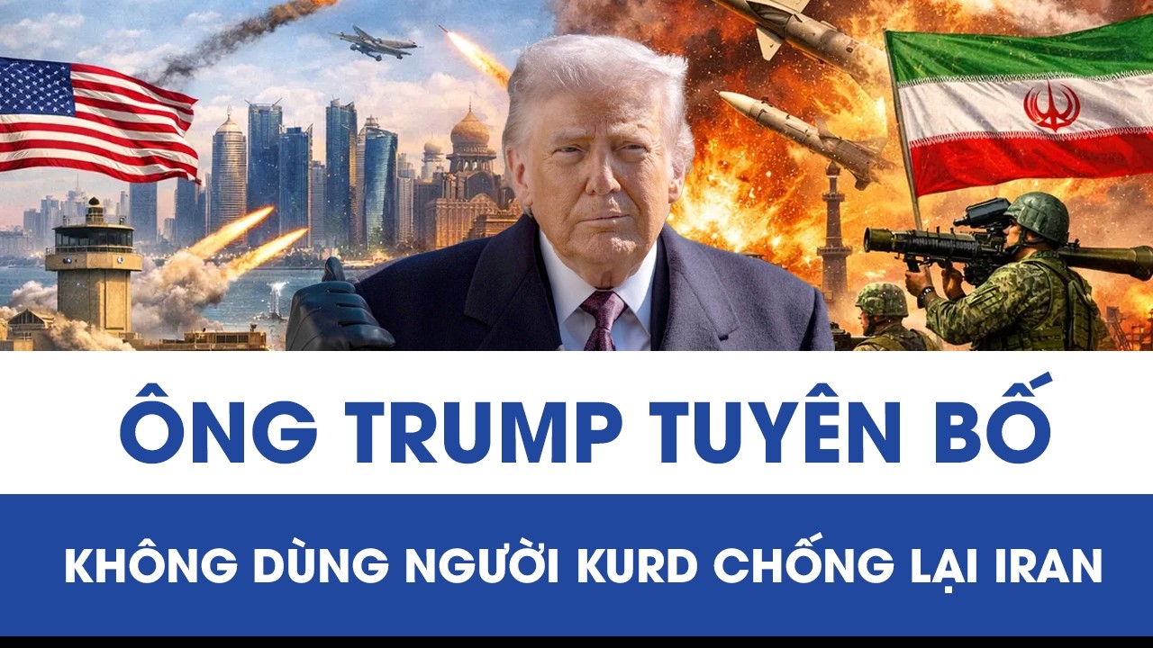 Ông Trump bác việc dùng người Kurd chống lại Iran, Qatar hé lộ tin thương vong trong xung đột