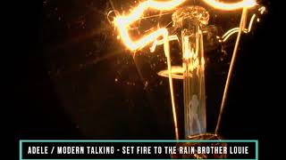 Adele Vs Modern Talking  Set Fire To The Rain Brother Louie 2020