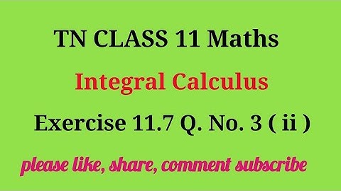 Tn 11 maths | exercise 11.7 |q. no.3|chapter 11 |state board | Integral calculus | gmrrao maths |