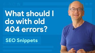 Google Search Console: What should I do with old 404 errors? screenshot 4