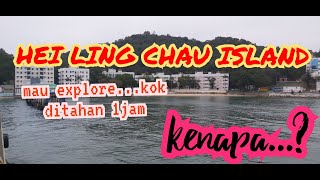 FINALLY TO HEI LING CHAU ISLAND