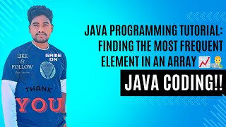 Java Programming Tutorial: Finding the Most Frequent Element in an Array 📈👨‍💻
