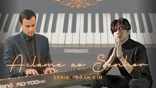 Video thumbnail of "Aclame ao Senhor/ Piano cover -Zaquêu | Yohan Kim | Editando timbres"