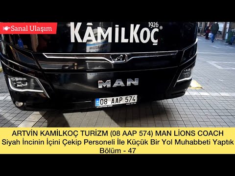 ARTVİN KAMİLKOÇ 08 AAP 574 SİYAH MAN LİONS COACH ARAÇ TANITIMI VE PERSONELİ İLE MUHABBET / Bölüm 47