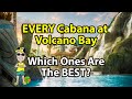 All of Volcano Bay's Cabana Rentals | Location and Advantages & Disadvantages of Each One