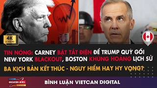 🔴TIN NÓNG:Carney BẬT TẮT ĐIỆN Để Trump Quỳ Gối-New York BLACKOUT, Boston KHỦNG HOẢNG|VietCan Digital
