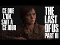 The last of us part iii  ce que lon sait  ce jour dclarations annonce dveloppement