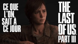 THE LAST OF US PART III : CE QUE L'ON SAIT À CE JOUR (DÉCLARATIONS, ANNONCE, DÉVELOPPEMENT...)