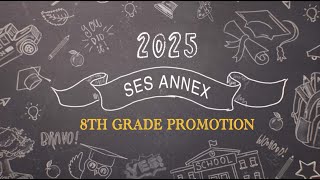 SES Annex 8th Grade Promotion 2025