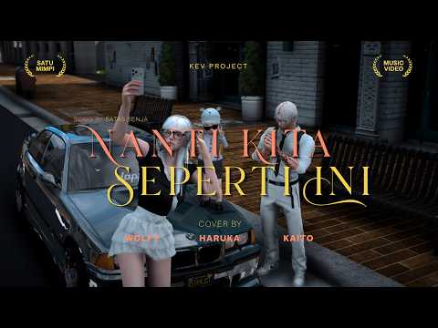 BATAS SENJA - Nanti Kita Seperti Ini (Cover by Wolfy, @Fey, dan @Xufa)