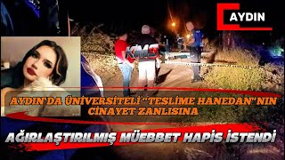 Aydinda Üni̇versi̇teli̇ Tesli̇me Hanedanin Ci̇nayet Zanlisina Ağirlaştirilmiş Müebbet Hapi̇s İstendi̇