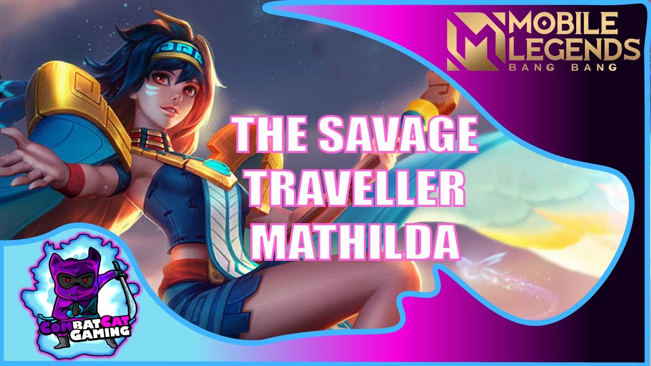 THE SAVAGE TRAVELLER MATHILDA! - MOBILE LEGENDS