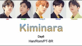 DAY6 (데이식스) - Kiminara (君なら) (Letra Kan/Rom/PT-BR)