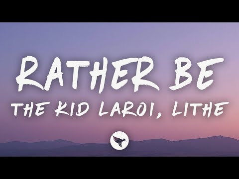 The Kid LAROI Lithe RATHER BE Lyrics 