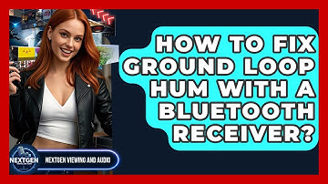 How To Fix Ground Loop Hum With A Bluetooth Receiver? - NextGen Viewing and Audio