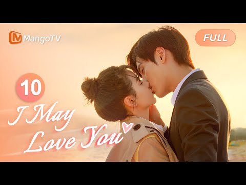 【ENG SUB】EP10 Love Tricks of Pretending to Be Drunk Really Worked😆| I May Love You | MangoTV English