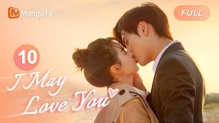【ENG SUB】EP10 Love Tricks of Pretending to Be Drunk Really Worked😆| I May Love You | MangoTV English