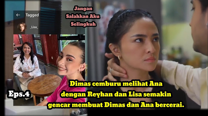 Alur Cerita Jangan Salahkan Aku Selingkuh Ep.4 : Dimas cemburu dan Lisa pengen Dimas dgn Ana Cerai