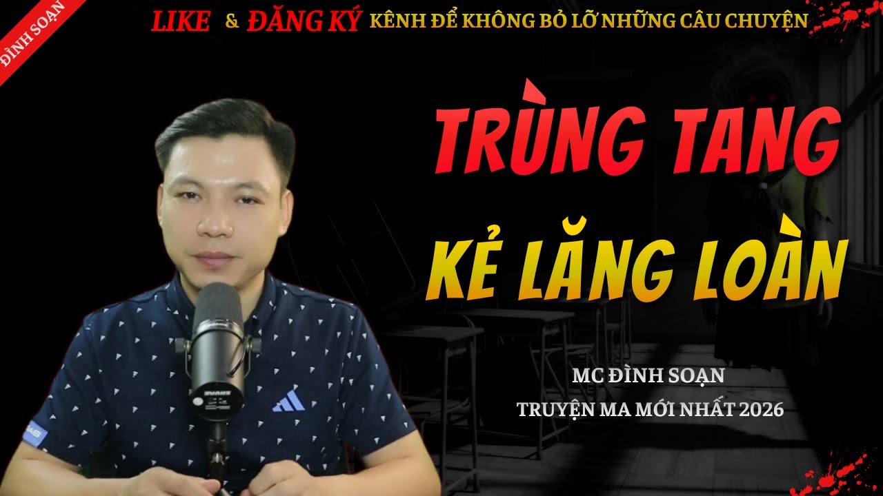 CHUYỆN MA KINH DỊ MỚI | TRÙNG TANG KẺ LĂNG LOÀN || Truyện Ma Đình Soạn Hay Và Sợ Nhất 2026