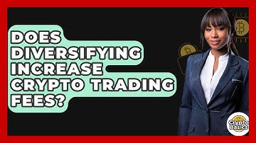 Does Diversifying Increase Crypto Trading Fees? - CryptoBasics360.com