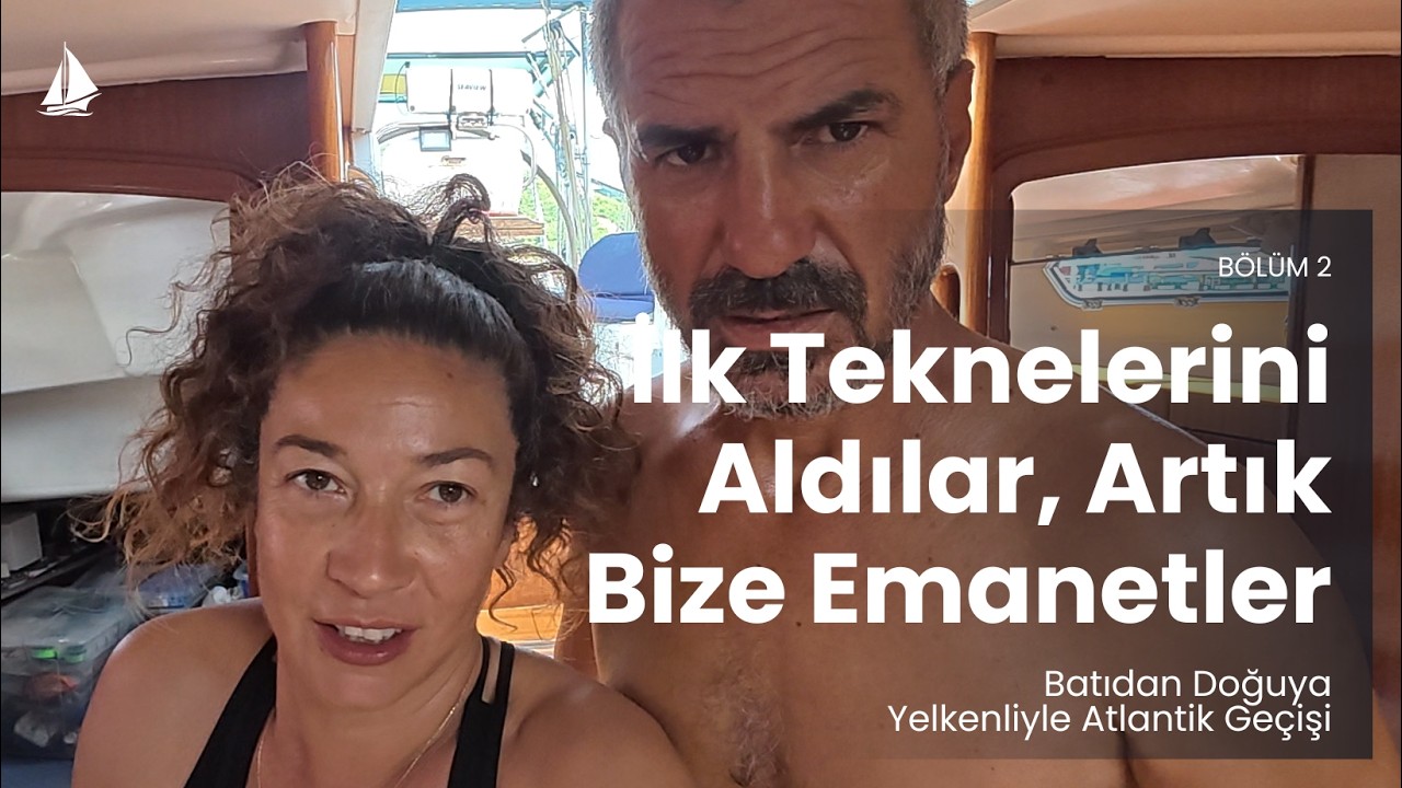 ⁣Atlantik Geçişi - Görmeden İlk Teknelerini Aldılar, Artık Bize Emanetler