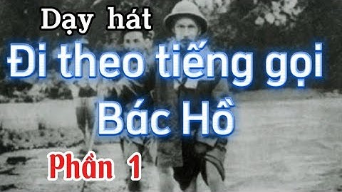 Dạy hát Đi theo tiếng gọi Bác Hồ Phần 1 (Miễn phí Full bài). GV Thu Hà.