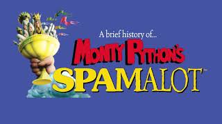 SPAMALOT - History of the Show (with VO)