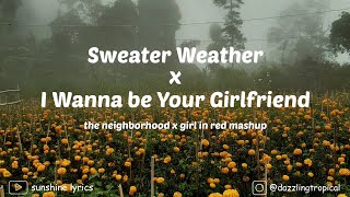 Sweater Weather x i wanna be your girlfriend (The Neighborhood x girl in red mashup) Lyrics Resimi