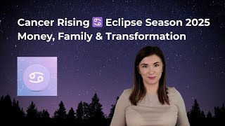 Cancer Rising ♋ Eclipse Season 2025 | Money, Family & Transformation