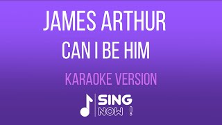 James Arthur  Can I Be Him  Karaoke Version 