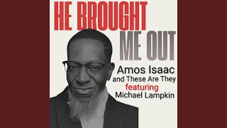 He Brought Me Out (feat. Michael Lampkin)