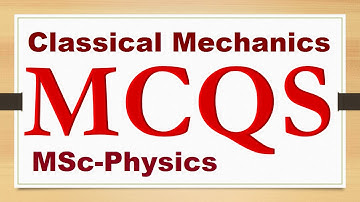 🛑 Classical Mechanics MCQS | MSc. Physics