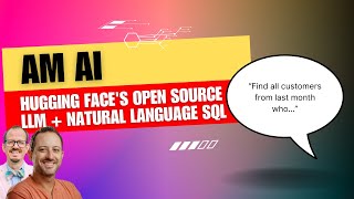 Hugging Face's Open Source LLM + Natural Language SQL