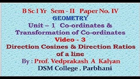 GEOMETRY Paper - IV Video 3 : Direction Cosines & Direction Ratios of a Line ( B Sc FY Sem - 2 )