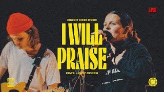 Video thumbnail of "I Will Praise (feat. Lindy Cofer) (Live) - Circuit Rider Music"