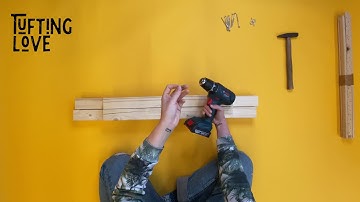 How to assemble your tufting frame - Tuftinglove Starter Kit - Tuftinglove.com