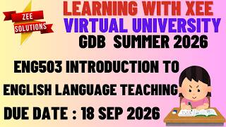 ENG503 Introduction to English Language Teaching GDB Summer 2026 Virtual University of Pakistan