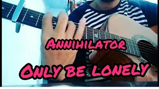 Annihilator#Only#Be#Lonely#GuitarAcoustic#Intro#
