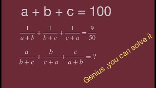 Nice algebra problem,Math Olympiad,a+b+c=100,find the fraction value,.math games,magic math. screenshot 4