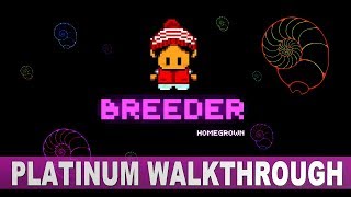 Breeder Homegrown 100% Full Platinum Walkthrough | Trophy & Achievement Guide