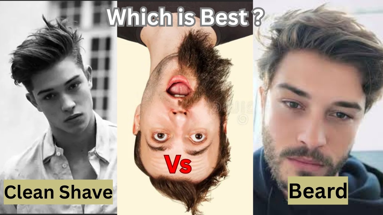 Clean Shave vs Beard – Kaunsa Look Banata Hai Aapko Zyada Attractive?
