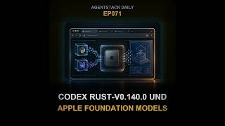 Folge 71: Codex rust-v0.140.0 und Apple Foundation Models | AgentStack Daily EP071 Deutsch