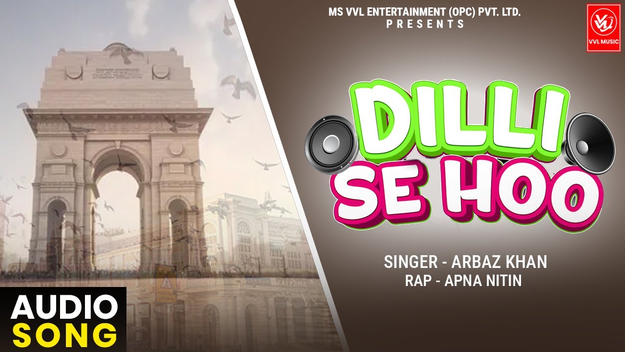 DILLI SE HOO (AUDIO SONG) | Arbaz Khan | Rap - Apna Nitin | DJ Party Song 2025 | VVL Music