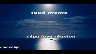 Video thumbnail of "toué meme sega j claude hoareau"