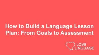 How to Build a Language Lesson Plan: From Goals to Assessment