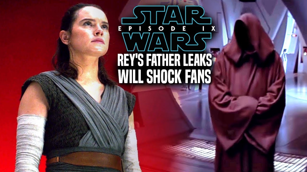 Star Wars Episode 9 Rey's Father Leaks Will Shock Fans (Star Wars News ...