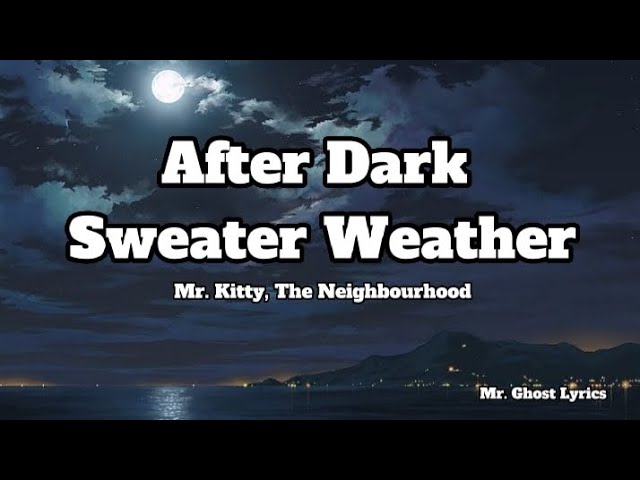 Stream Mr. Kitty - After Dark x Sweater Weather (slowed) (reverb