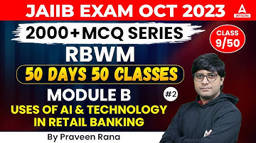 JAIIB Retail Banking & Wealth Management | RBWM Module B | Uses of AI & Technology in Retail Banking
