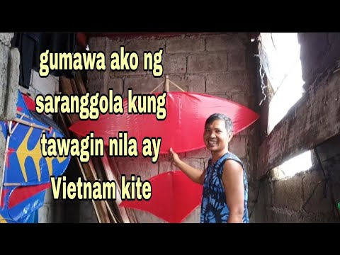 gumawa ako na saranggola kung tawagin nila ay Vietnam kite