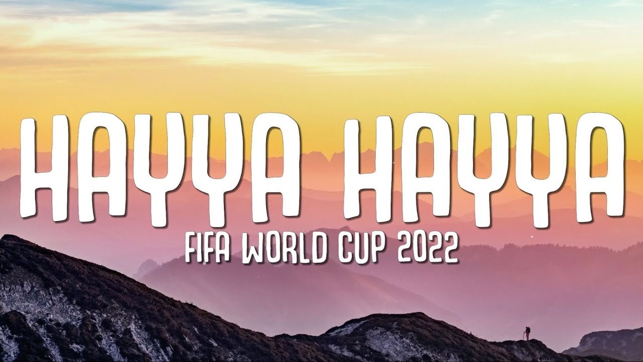 Hayya Hayya Better Together Lyrics  FIFA World Cup 2022